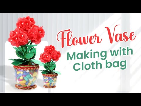 Beautiful Flower Vase Making with Cloth Bag | How to Make Flower vase at Home | Handmade Crafts