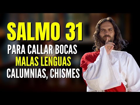 Salmo 31 para callar bocas, malas lenguas, envidias y males provocados por terceras personas