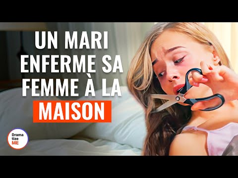 Un Mari Enferme Sa Femme À La Maison |  @DramatizeMeFrance