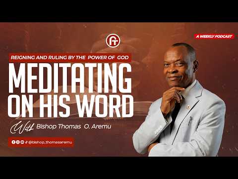 Meditating on His Word | Bishop Thomas Aremu