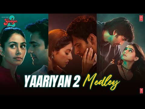 YAARIYAN 2 (Medley):Divya,Yash,Meezaan,Pearl,Anaswara,Warina,Priya|Manan B |Radhika,Vinay |Bhushan K