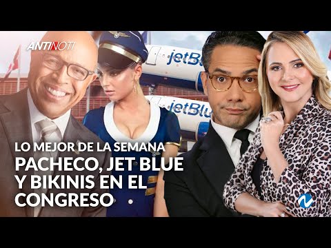 Pacheco, Jet Bue Y Bikinis En El Congreso [Lo Mejor De La Semana] | Antinoti