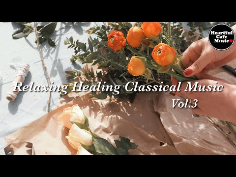 Relaxing Healing Classical Music Vol.3【For Work / Study】Restaurants BGM, Lounge Music, Shop