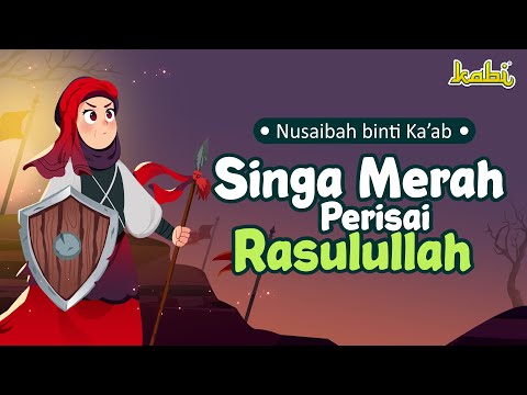 Singa Merah Perisai Rasulullah - Nusaibah binti Ka'ab | Kisah Teladan Nabi | Cerita Anak Muslim