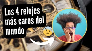 Los 4 relojes más caros del mundo