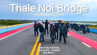 Ride Pulau ke Pulau - Part 1 Thale Noi Bridge (Phatthalung)