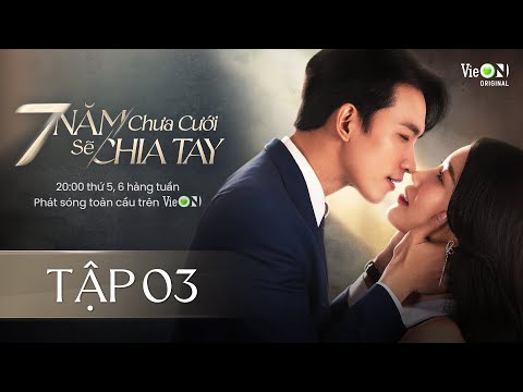 7 Năm Chưa Cưới Sẽ Chia Tay - FULL Tập 3 | Xem DUY NHẤT trên ứng dụng VieON