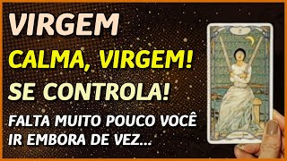 VIRGEM ♍️ // CALMA, VIRGEM! 🥺🙏💖- FALTA POUCO PRA VOCÊ RESOLVER ISSO...🙏⚖️