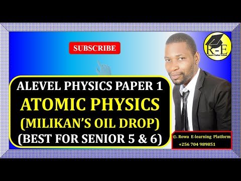 007-ALEVEL PHYSICS PAPER 1 | ATOMIC PHYSICS (MILIKAN’S OIL DROP CALCULATIONS) | FOR SENIOR 5 & 6