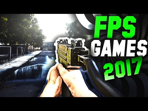 TOP 10 First Person Shooters IN 2017 | NEW EPIC FPS GAMES !!
