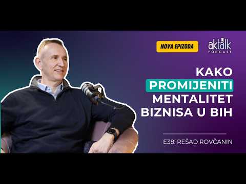 Podcast Akta Talk EP38 Rešad Rovčanin: Dijagnoza liderstva i mentaliteta u BiH