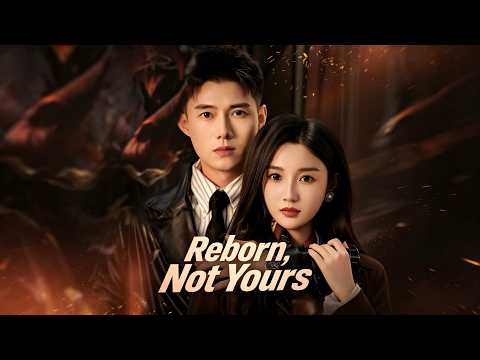 【Reborn, Not Yours (English-dubbed)】ep1-9丨ReelShort poster