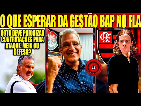 O QUE ESPERAR DE BAP NO FLAMENGO, QUAIS POSIÇÕES DEVEM SER PRIORIDADE PARA BOTO? MERITI LUIS ANALISA