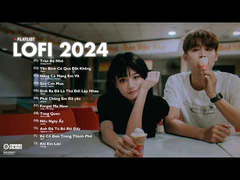 Nhạc Chill Lofi 2024 - Những Bản Lofi Mix Chill Nhẹ Nhàng Cực Hay -Nhạc Trẻ Lofi Gây Nghiện Hot 2024