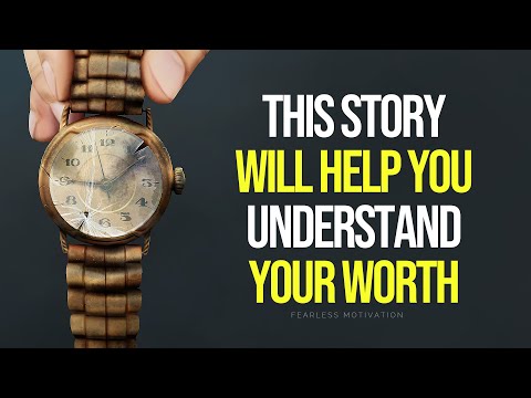 This Story Will Help You Understand YOUR WORTH (The Story of The Old Watch)