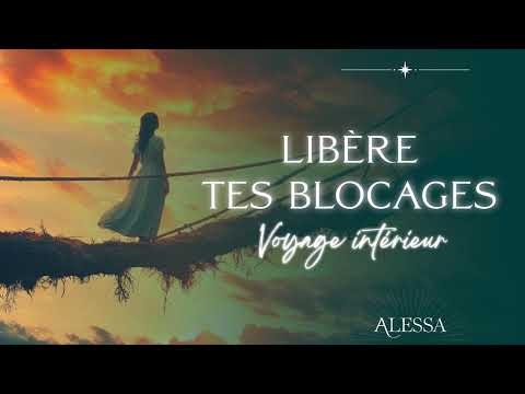 Voyage intérieur | Libère tes blocages