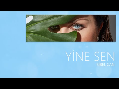 Sibel Can - Yine Sen (Official Lyric Video)