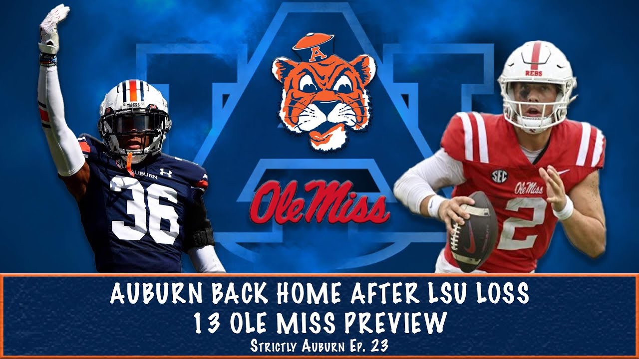 Auburn Back Home after LSU Loss 13 Ole Miss Preview Strictly Auburn