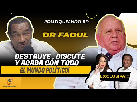 DR. FADUL, DESTRUYE, DISCUTE Y ACABA CON TODO EL MUNDO POLÍTICO EN POLITIQUEANDO RD