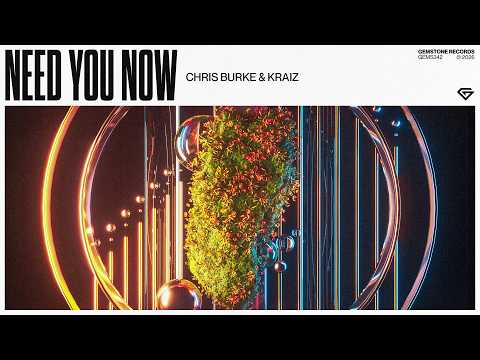 Chris Burke & KRAIZ - Need You Now