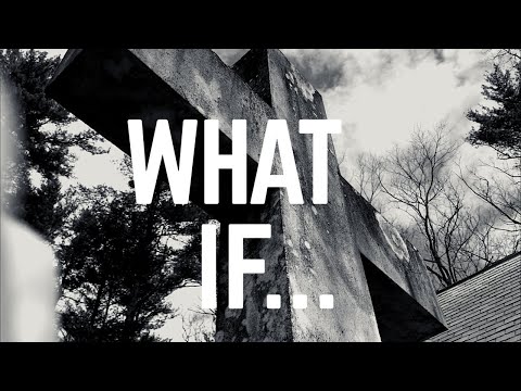 The Resurrection: What If...It Is True (Easter 2020)