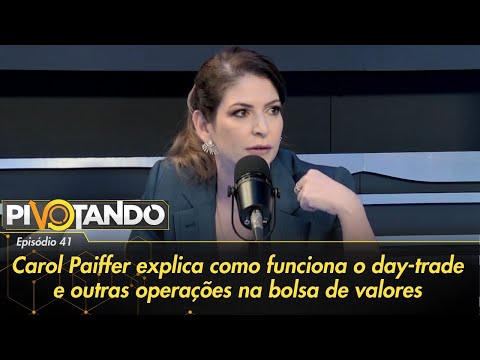 Carol Paiffer explica como funciona o "day-trade" e outras operações na bolsa de valores | Pivotando