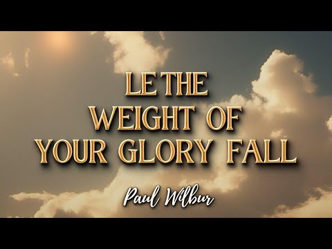 "WORSHIP SONG OF THE YEAR! "Let the Weight of Your Glory Fall" by Paul Wilbur | Kari Jobe"