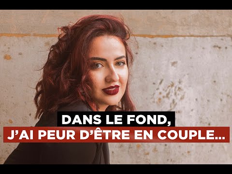 Dans le fond, j'ai peur d'être en couple...