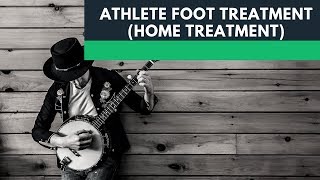 Athlete Foot Treatment (Home Treatment) 2025