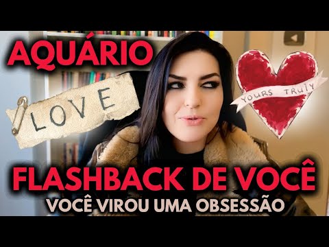 ♒ AQUÁRIO 🤔💭🕵️ FLASHBACK DE VOCÊ!! VOCÊ VIROU UMA OBSESSÃO...