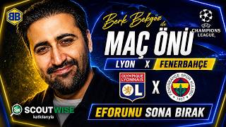 Lyon x Fenerbahçe Maç Önü | Eforunu Sona Bırak! | Berk Bekgöz İle Maç Önü