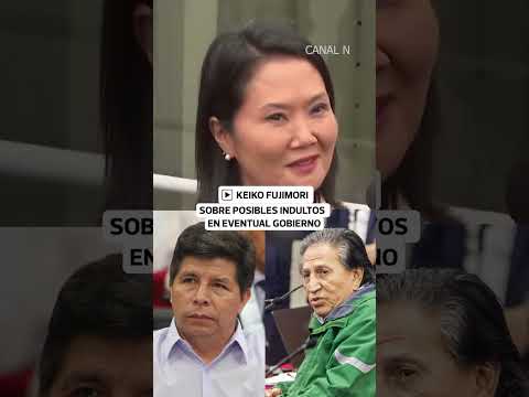 Keiko Fujimori aclara si indultaría a Castillo y Alejandro Toledo | El Comercio