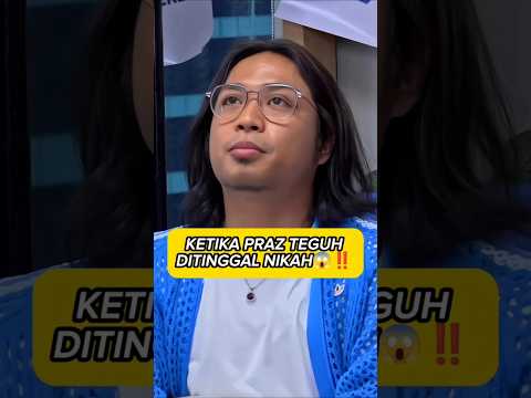 PRAZ PERNAH DITINGGAL NIKAH😱😱⁉️
