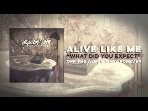 Alive Like Me - What Did You Expect