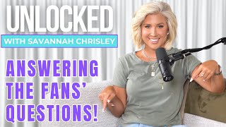 Answering The Fans' Questions! | Unlocked with Savannah Chrisley Ep. 148