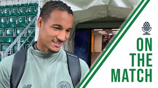 Christopher Jullien on the Match | Nomme Kalju 0-2 Celtic | New Bhoy keeps clean sheet on debut!