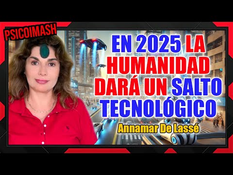 Predicciones del Futuro: Tecnología, Eventos Globales y el Cambio Planetario | Annamar De Lassé