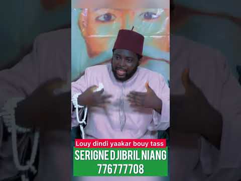 Louy dindi yaakaar bouy tass ak oumou ak teudiou par Serigne Djibril Niang