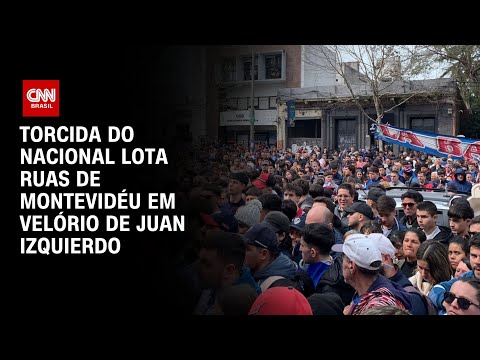 Torcida do Nacional lota ruas de Montevidéu em velório de Juan Izquierdo | BASTIDORES CNN