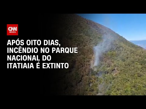 ​Após oito dias, incêndio no Parque Nacional do Itatiaia é extinto | CNN NOVO DIA