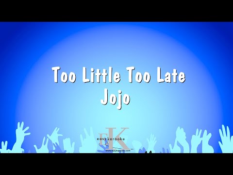 Too Little Too Late – Jojo (Karaoke Version)