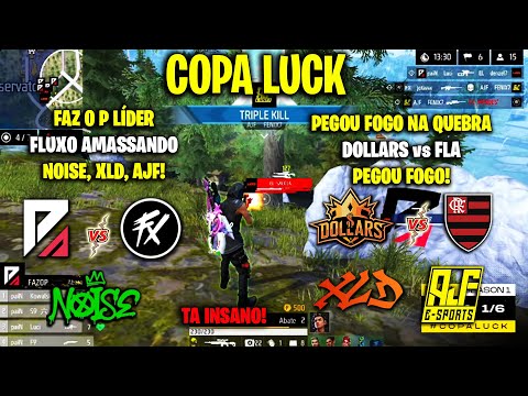 COPA LUCK - FAZ O P LÍDER 3 BOOYAH! FLUXO E FLA AMASSANDO! DOLLARS vs FLA PEGOU FOGO! NOISE XLD AJF!