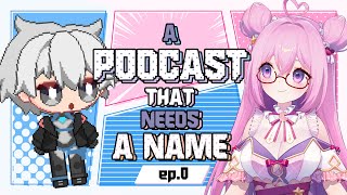 「💖Podcast Pilot」A podcast that need a name ep.0「暁月夢/Akatsuki Yume・Vtub