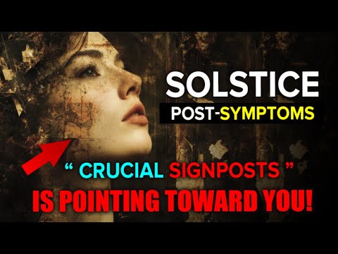 Solstice Post-Symptoms RAGE! Physical and Spiritual Storm – Get Fully Alert !