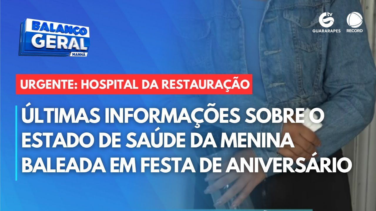 &Uacute;ltimas informa&ccedil;&otilde;es sobre o estado de sa&uacute;de da menina baleada em festa de anivers&aacute;rio