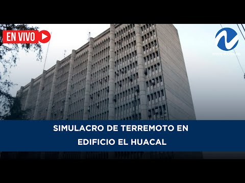 EN VIVO: Simulacro de terremoto en edificio El Huacal