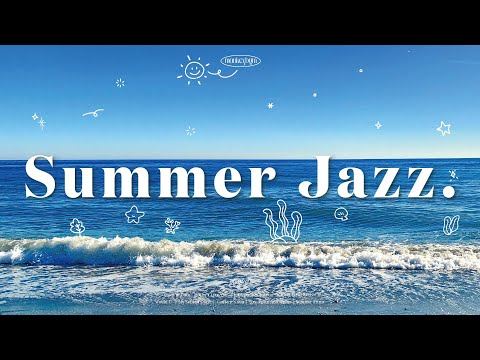 [Playlist] 여름 너 누군데! 누군데 상의도 안하고 오는건데!😖 Summer Jazz Music / 카페재즈, 매장음악, 여름에 듣기 좋은 재즈 플리