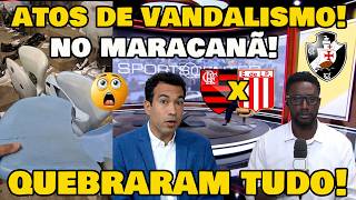 TORCIDA DO VASCO DEPREDAM MARACANÃ! E AGORA QUEM PAGA A CONTA?