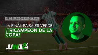 Medellín 0-1 Atlético Nacional: ¡Tricampeón de la Copa! | Juandl84