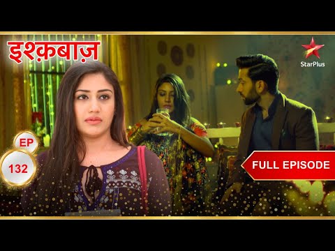 Anika के हाँथ लगा बड़ा सबूत! | Full Episode:132 | Ishqbaaz